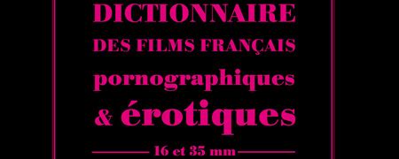 Dictionnaire des films français pornographiques et érotiques – 16。